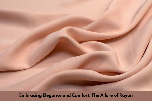 Embracing Elegance and Comfort: The Allure of Rayon